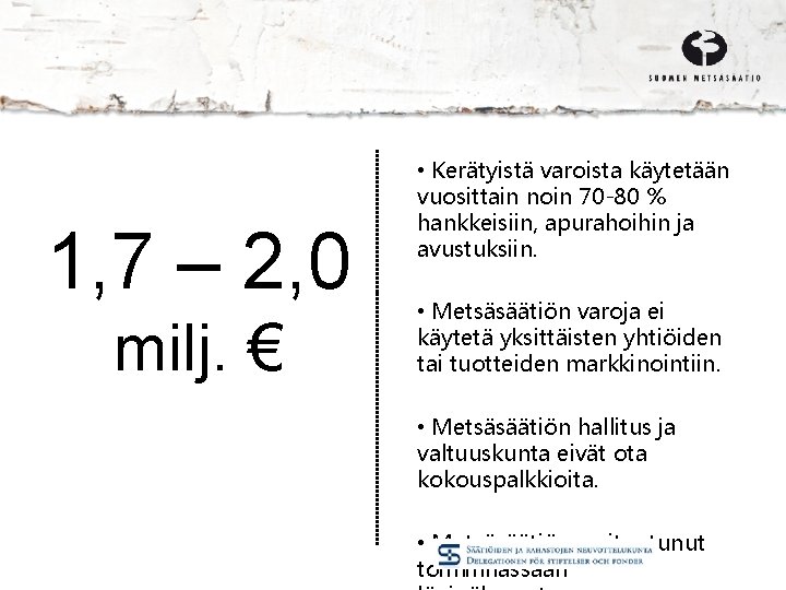 1, 7 – 2, 0 milj. € • Kerätyistä varoista käytetään vuosittain noin 70