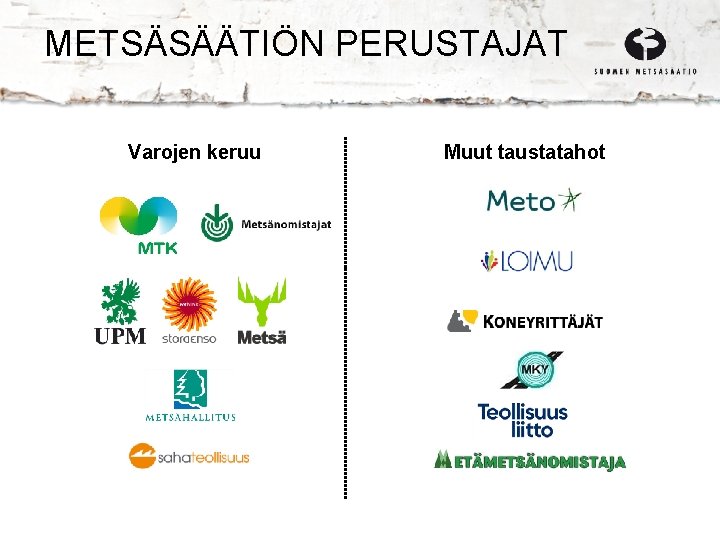 METSÄSÄÄTIÖN PERUSTAJAT Varojen keruu Muut taustatahot 