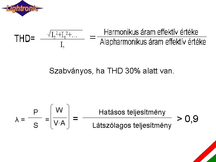 Szabványos, ha THD 30% alatt van. 