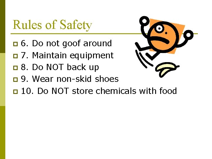 Rules of Safety 6. Do not goof around p 7. Maintain equipment p 8.