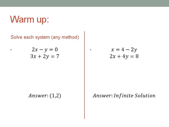 Warm up: Solve each system (any method) • • 