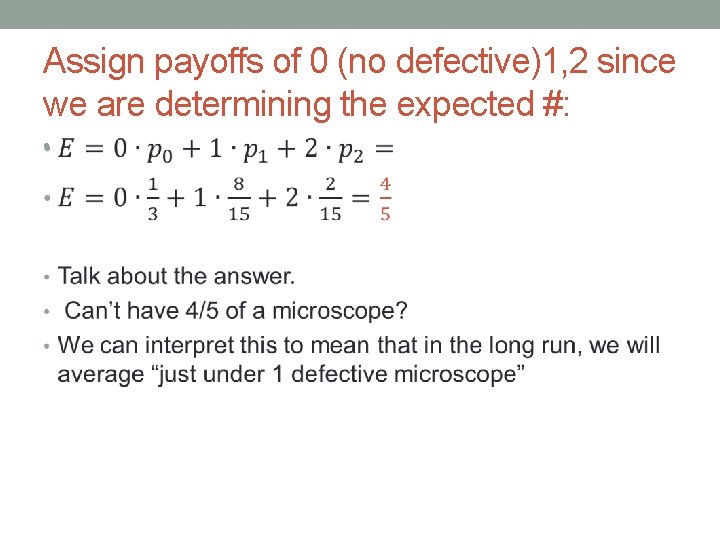 Assign payoffs of 0 (no defective)1, 2 since we are determining the expected #: