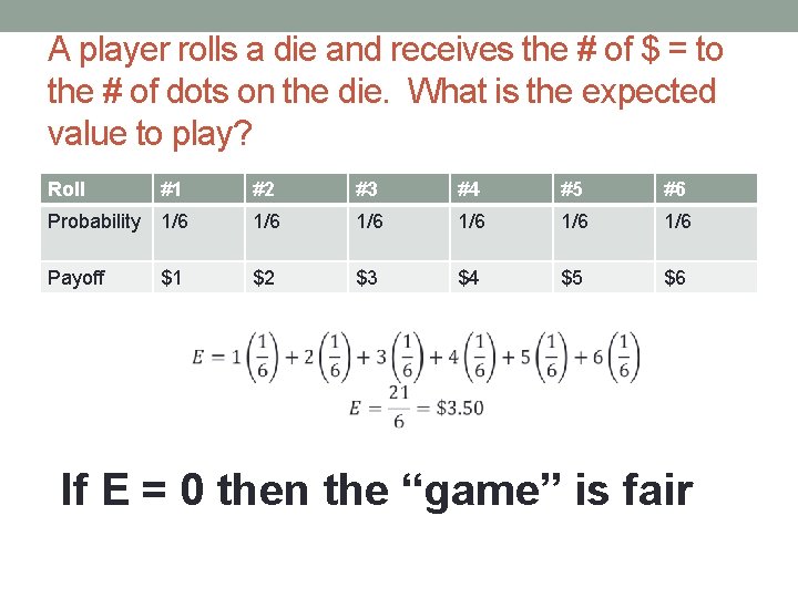 A player rolls a die and receives the # of $ = to the