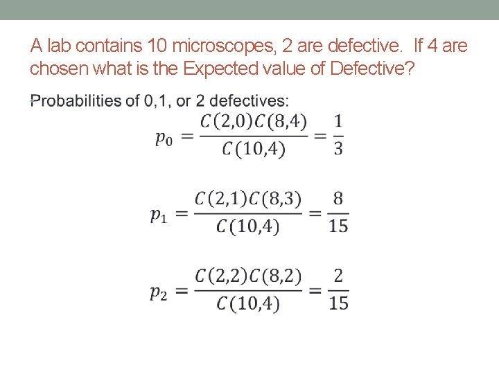 A lab contains 10 microscopes, 2 are defective. If 4 are chosen what is