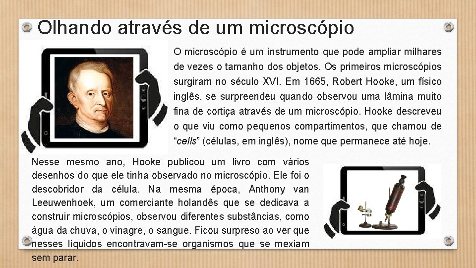 Olhando através de um microscópio O microscópio é um instrumento que pode ampliar milhares