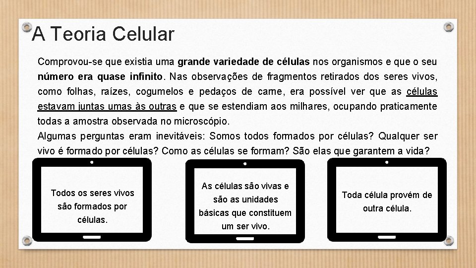 A Teoria Celular Comprovou-se que existia uma grande variedade de células nos organismos e