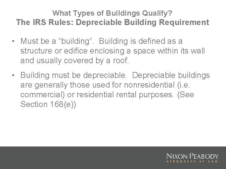 What Types of Buildings Qualify? The IRS Rules: Depreciable Building Requirement • Must be