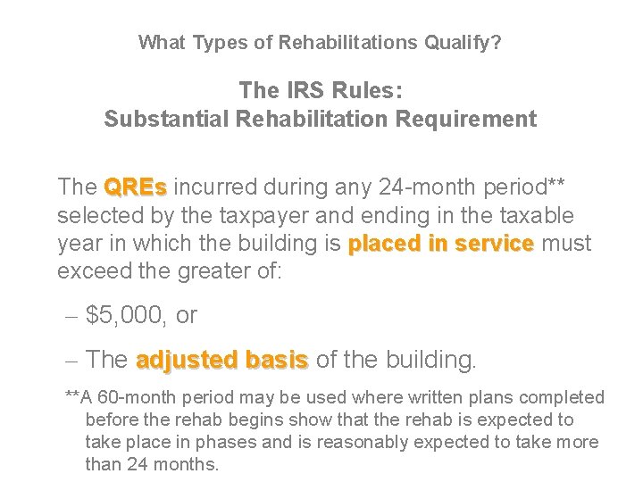 What Types of Rehabilitations Qualify? The IRS Rules: Substantial Rehabilitation Requirement The QREs incurred