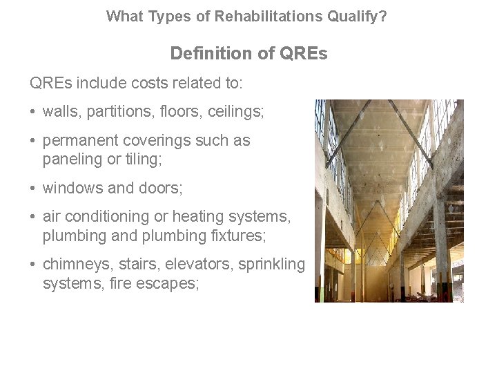 What Types of Rehabilitations Qualify? Definition of QREs include costs related to: • walls,