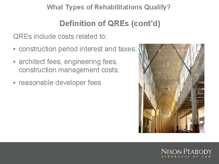 What Types of Rehabilitations Qualify? Definition of QREs (cont’d) QREs include costs related to: