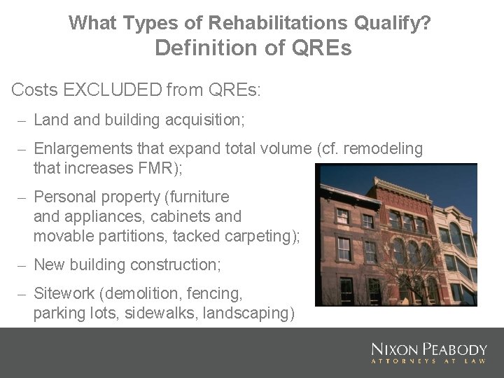 What Types of Rehabilitations Qualify? Definition of QREs Costs EXCLUDED from QREs: – Land