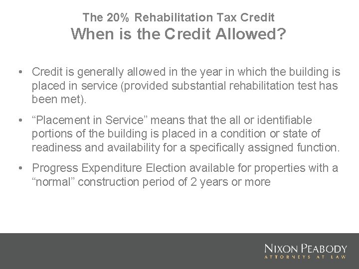 The 20% Rehabilitation Tax Credit When is the Credit Allowed? • Credit is generally