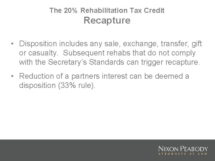 The 20% Rehabilitation Tax Credit Recapture • Disposition includes any sale, exchange, transfer, gift