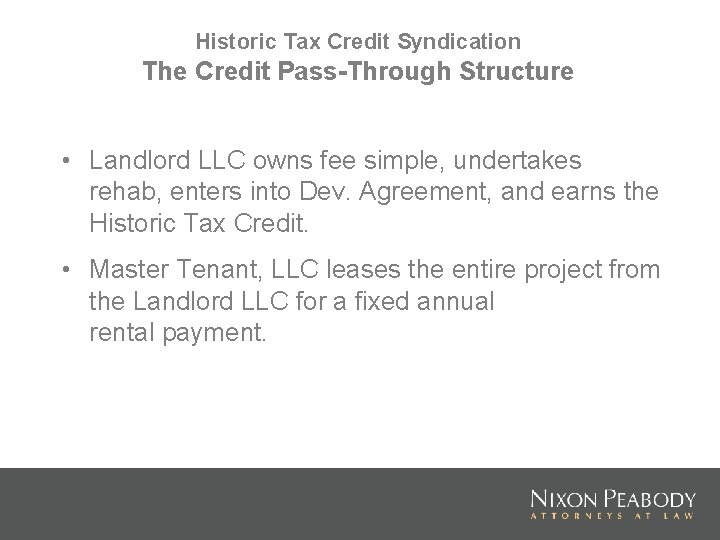 Historic Tax Credit Syndication The Credit Pass-Through Structure • Landlord LLC owns fee simple,