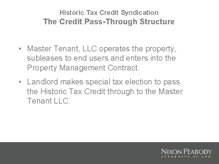 Historic Tax Credit Syndication The Credit Pass-Through Structure • Master Tenant, LLC operates the