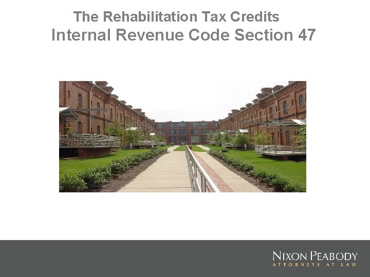 The Rehabilitation Tax Credits Internal Revenue Code Section 47 