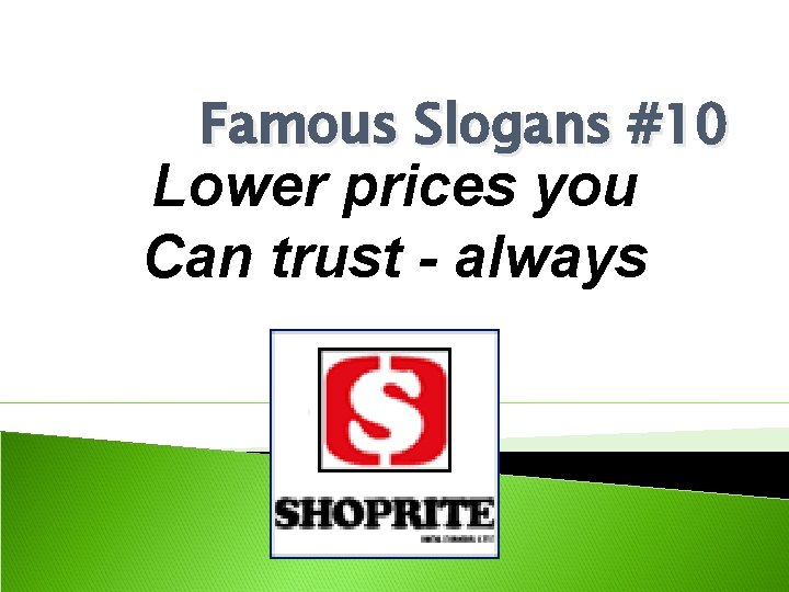 Famous Slogans #10 Lower prices you Can trust - always 