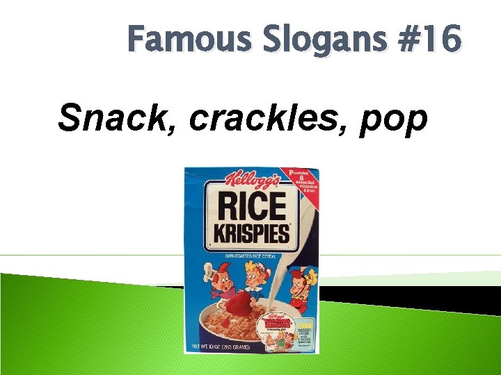 Famous Slogans #16 Snack, crackles, pop 