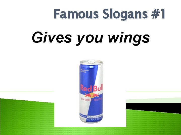 Famous Slogans #1 Gives you wings 