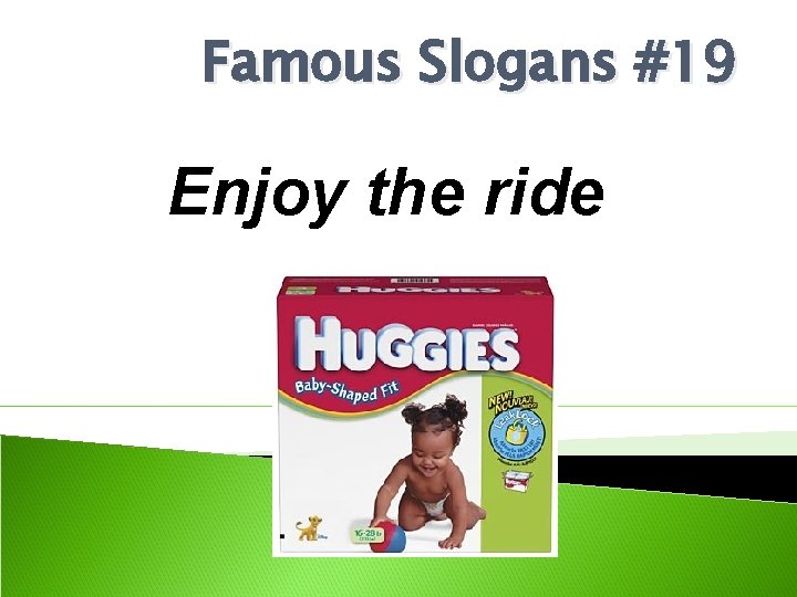 Famous Slogans #19 Enjoy the ride 
