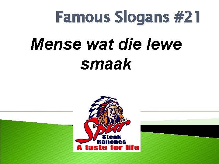 Famous Slogans #21 Mense wat die lewe smaak 