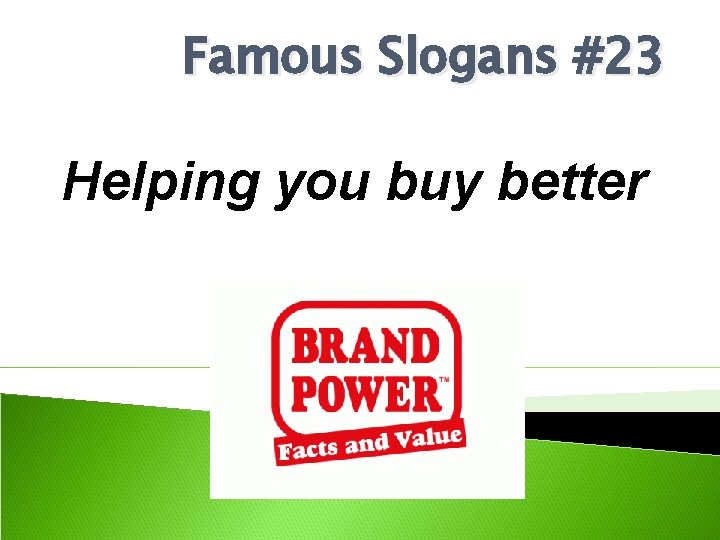 Famous Slogans #23 Helping you buy better 