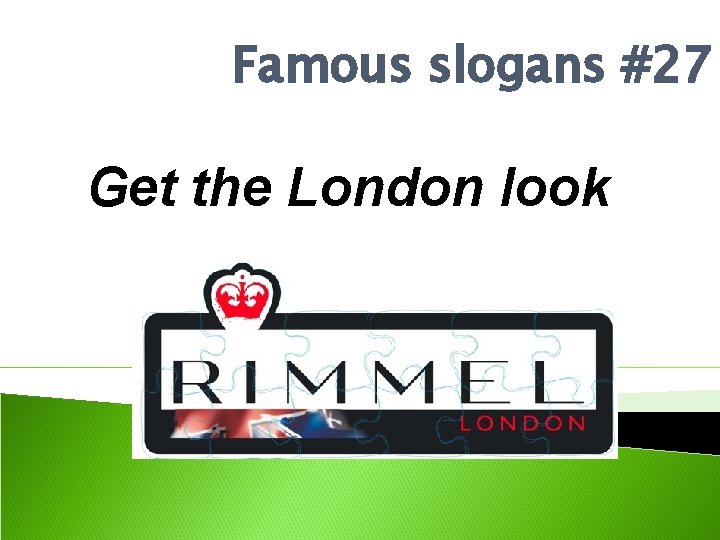 Famous slogans #27 Get the London look 