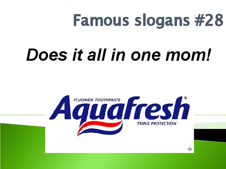 Famous slogans #28 Does it all in one mom! 