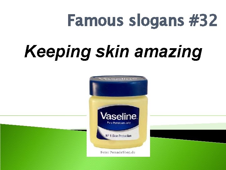 Famous slogans #32 Keeping skin amazing 