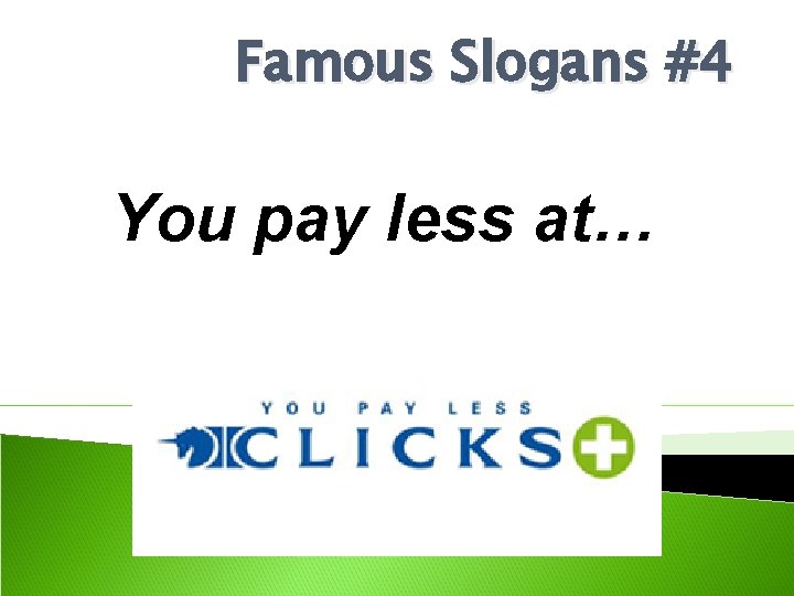 Famous Slogans #4 You pay less at… 