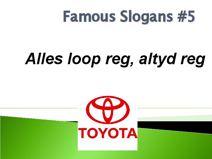 Famous Slogans #5 Alles loop reg, altyd reg 