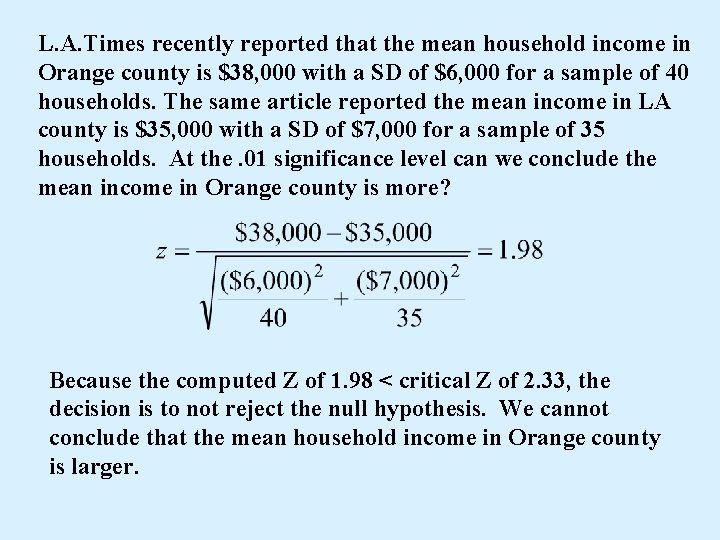 L. A. Times recently reported that the mean household income in Orange county is