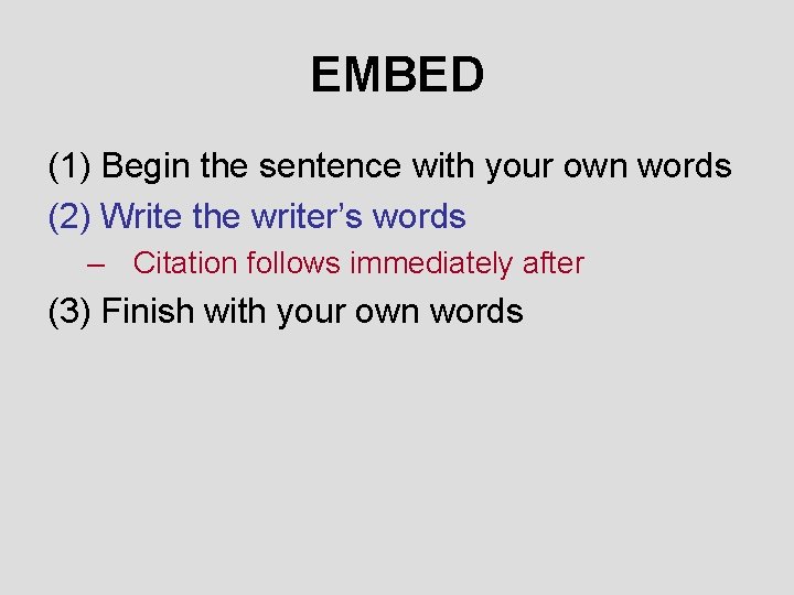 EMBED (1) Begin the sentence with your own words (2) Write the writer’s words EMBED (1) Begin the sentence with your own words (2) Write the writer’s words