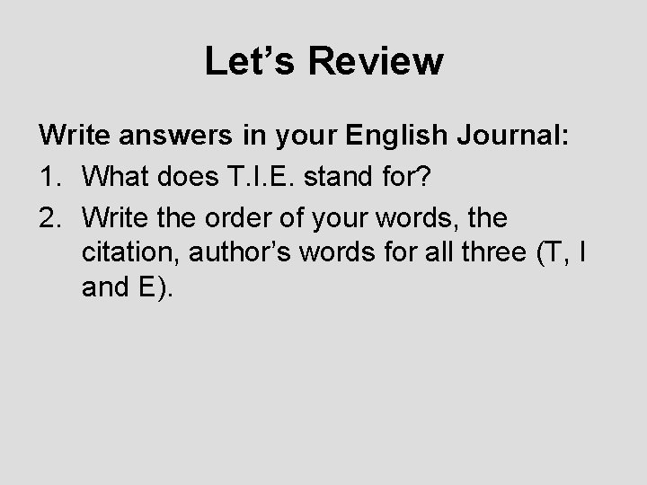 Let’s Review Write answers in your English Journal: 1. What does T. I. E. Let’s Review Write answers in your English Journal: 1. What does T. I. E.
