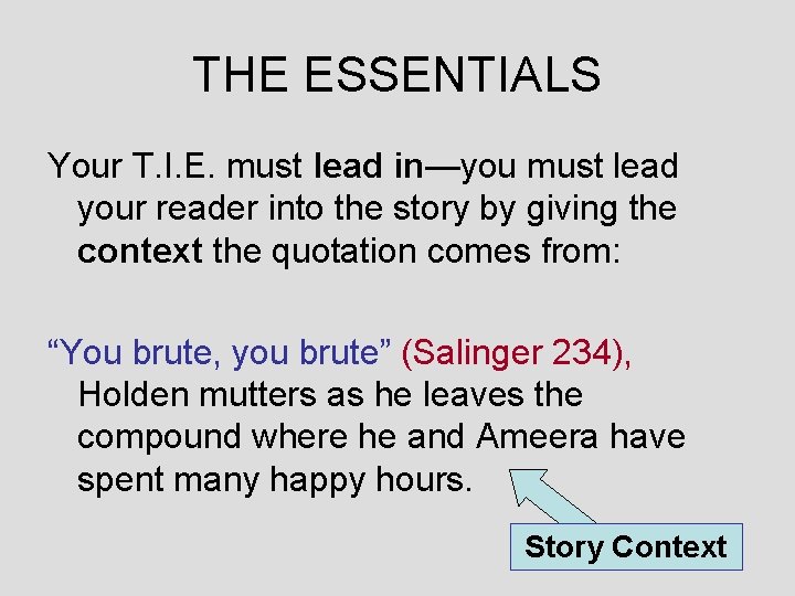 THE ESSENTIALS Your T. I. E. must lead in—you must lead your reader into