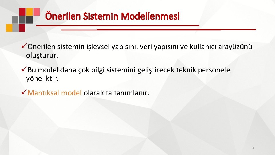 Önerilen Sistemin Modellenmesi üÖnerilen sistemin işlevsel yapısını, veri yapısını ve kullanıcı arayüzünü oluşturur. üBu