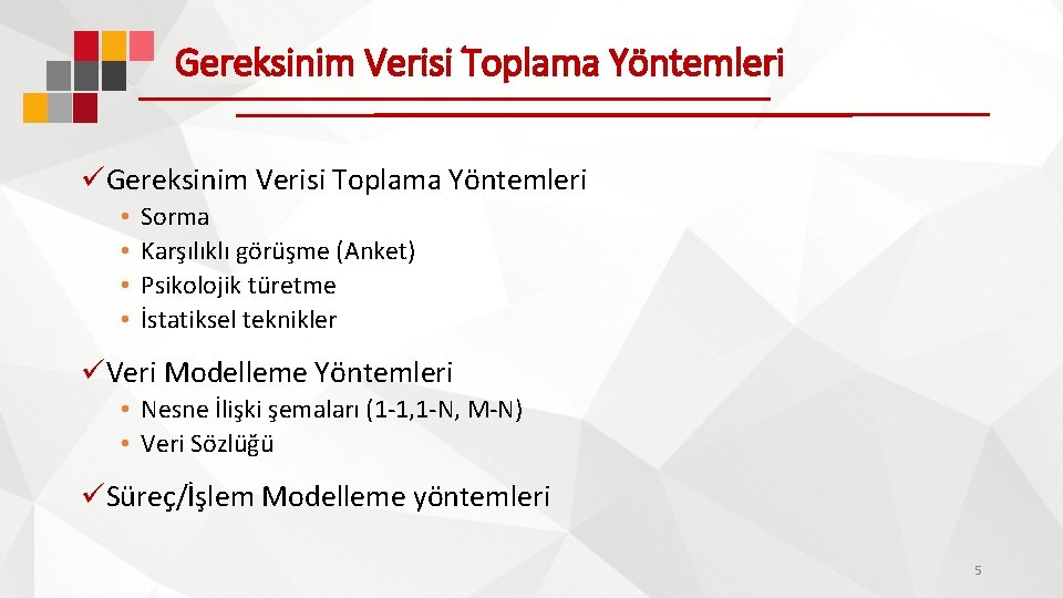 Gereksinim Verisi Toplama Yöntemleri üGereksinim Verisi Toplama Yöntemleri • • Sorma Karşılıklı görüşme (Anket)