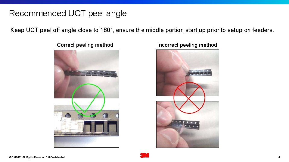 Recommended UCT peel angle Keep UCT peel off angle close to 180 o, ensure