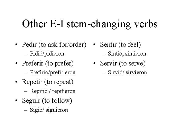 Other E-I stem-changing verbs • Pedir (to ask for/order) • Sentir (to feel) –