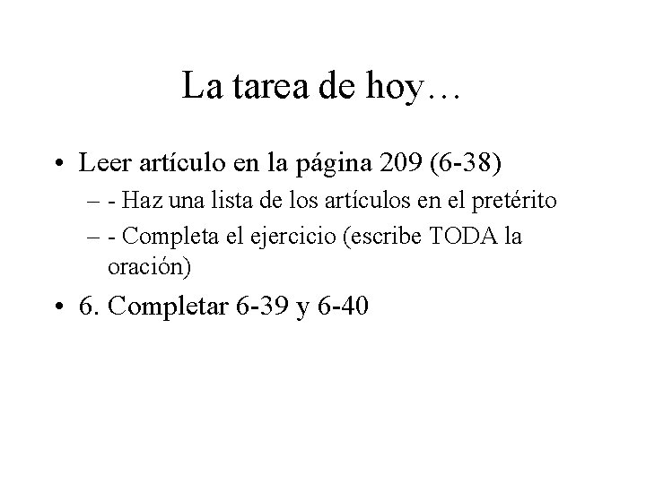 La tarea de hoy… • Leer artículo en la página 209 (6 -38) –