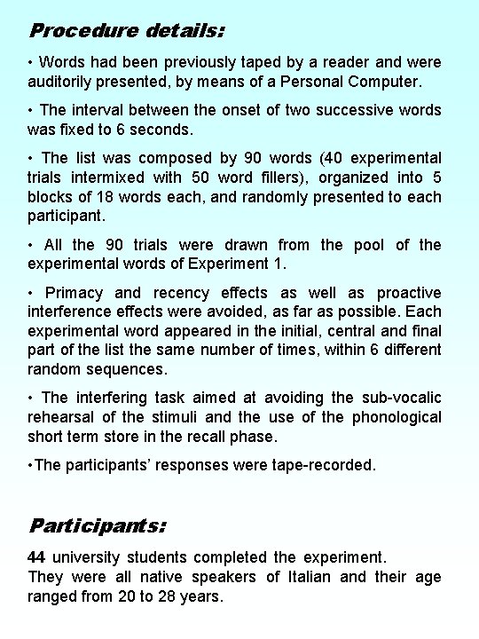 Procedure details: • Words had been previously taped by a reader and were auditorily