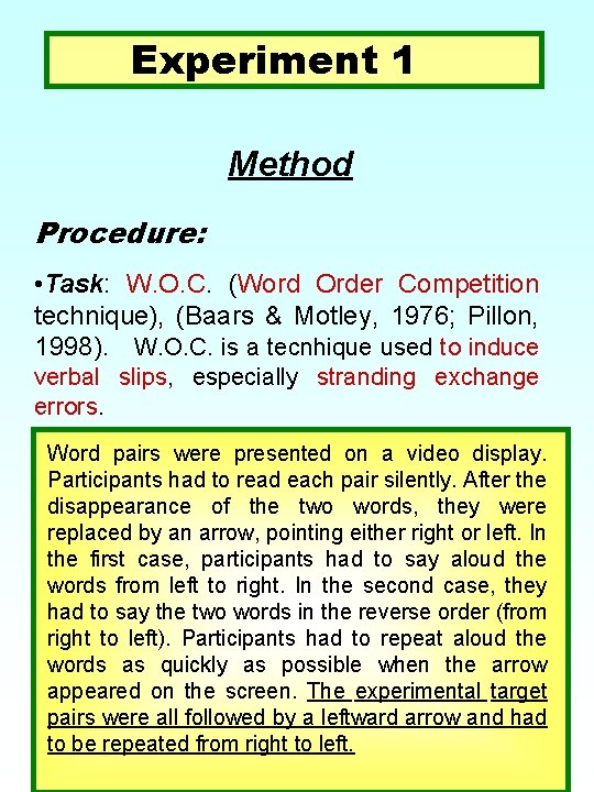Experiment 1 Method Procedure: • Task: W. O. C. (Word Order Competition technique), (Baars