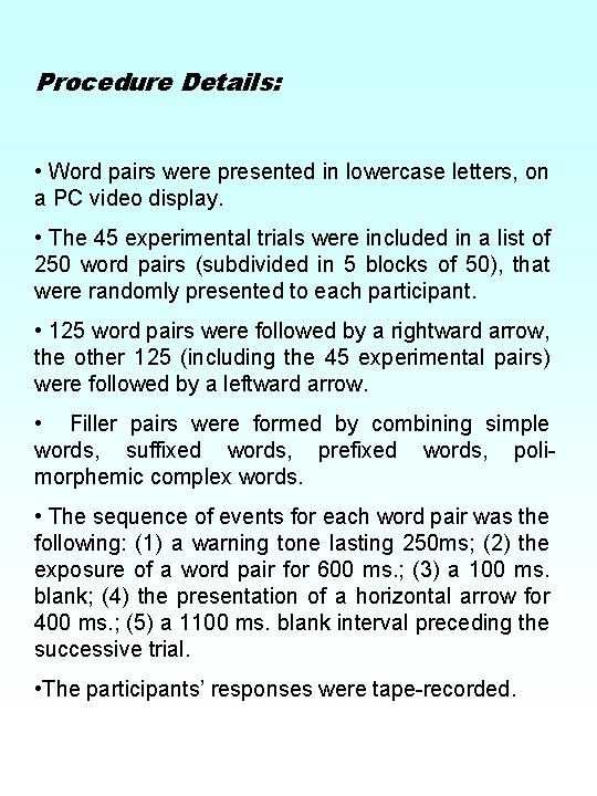 Procedure Details: • Word pairs were presented in lowercase letters, on a PC video