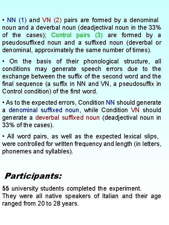  • NN (1) and VN (2) pairs are formed by a denominal noun