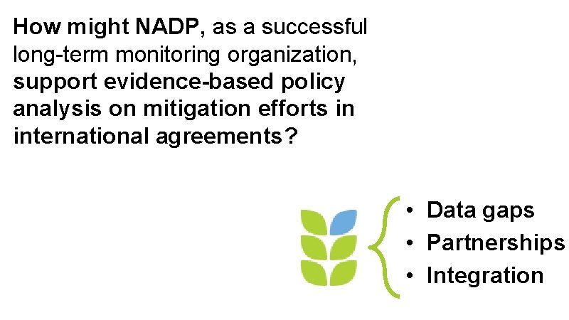 How might NADP, as a successful long-term monitoring organization, support evidence-based policy analysis on