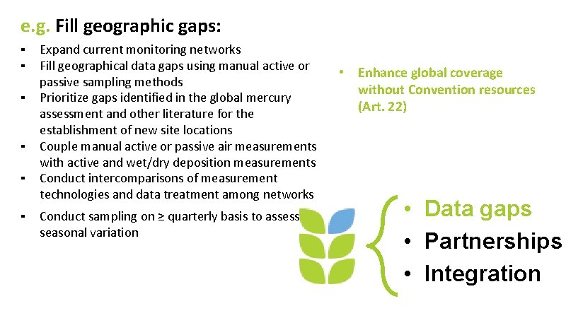 e. g. Fill geographic gaps: ▪ ▪ ▪ Expand current monitoring networks Fill geographical