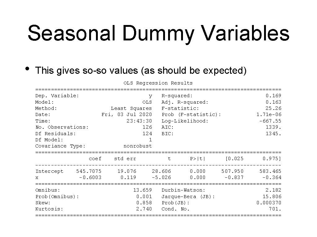 Seasonal Dummy Variables • This gives so-so values (as should be expected) OLS Regression