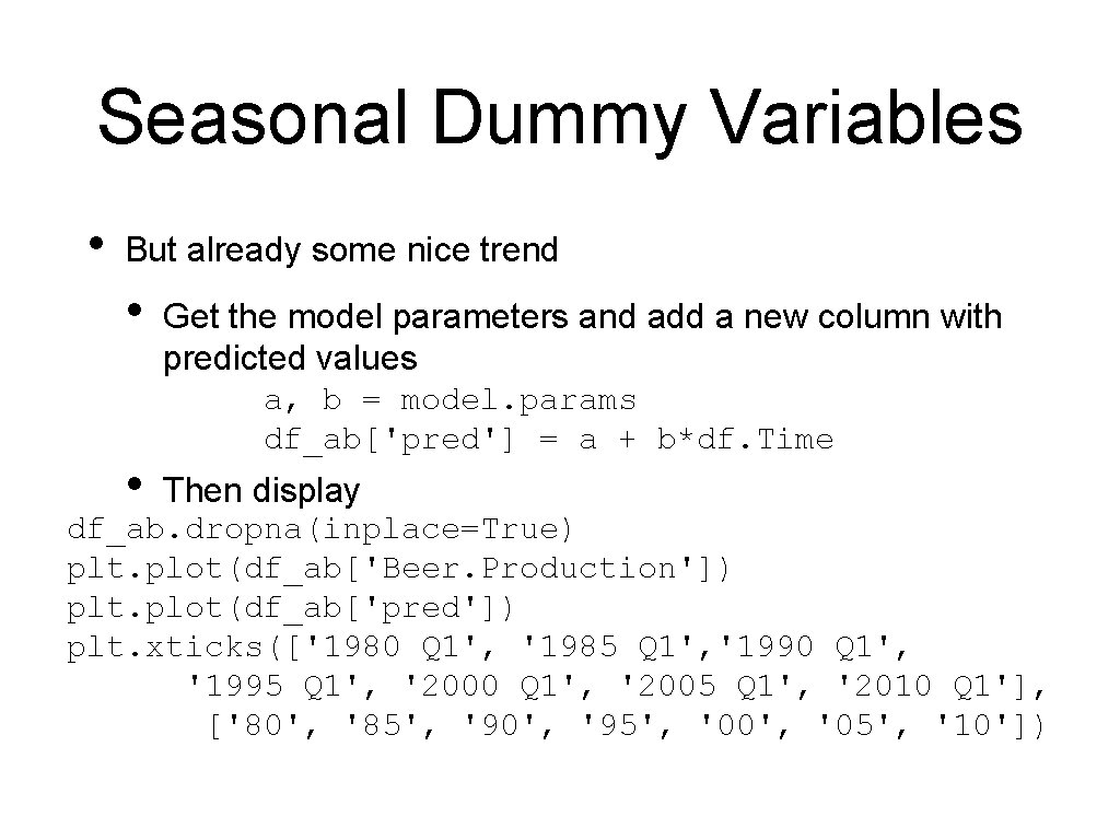 Seasonal Dummy Variables • But already some nice trend • • Get the model