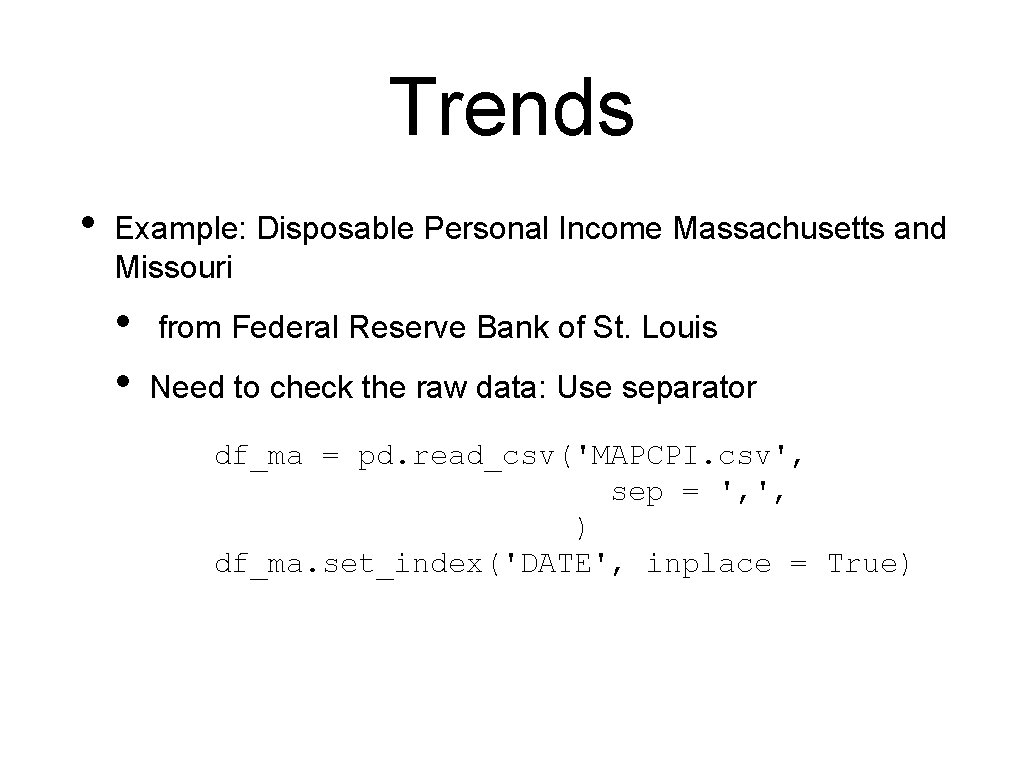 Trends • Example: Disposable Personal Income Massachusetts and Missouri • • from Federal Reserve