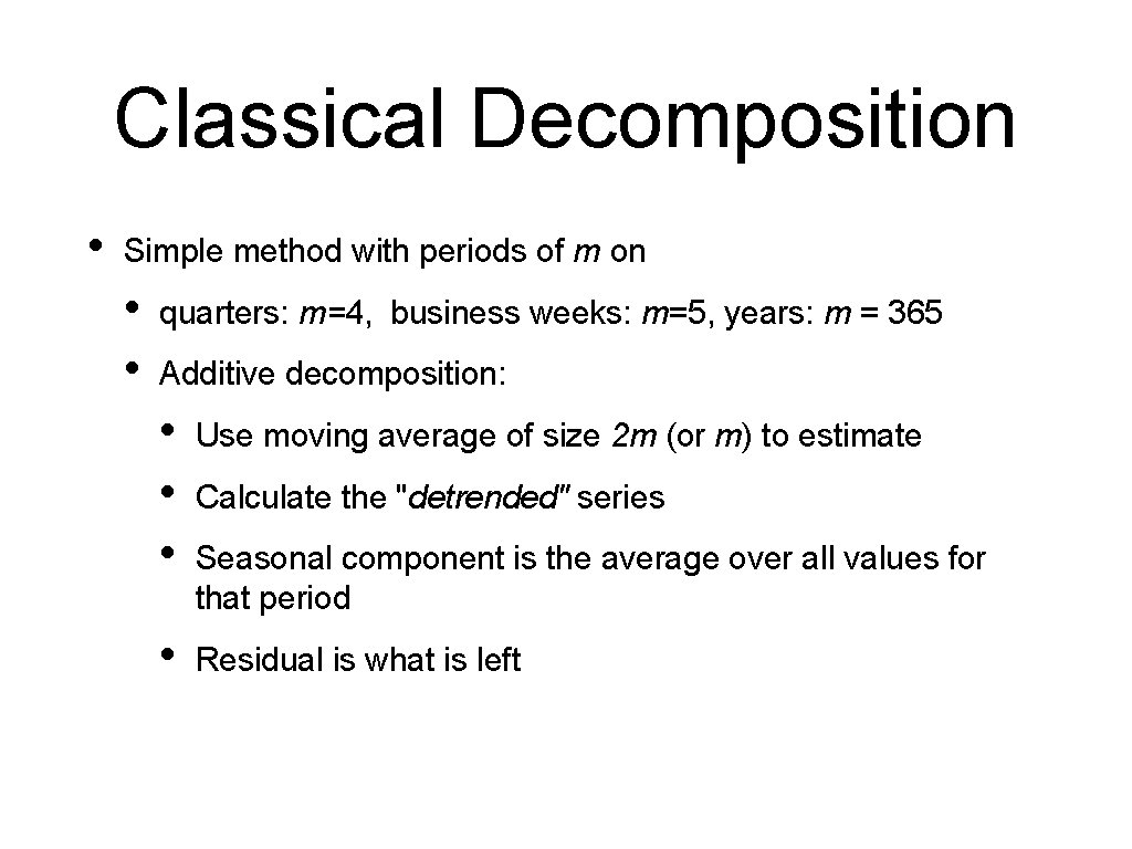 Classical Decomposition • Simple method with periods of m on • • quarters: m=4,